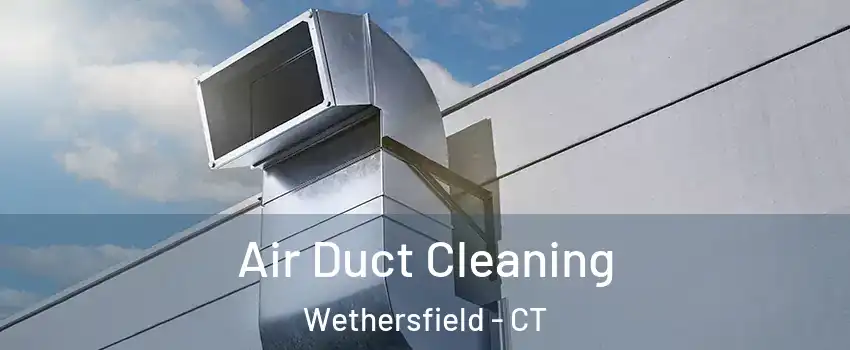  Air Duct Cleaning Wethersfield - CT