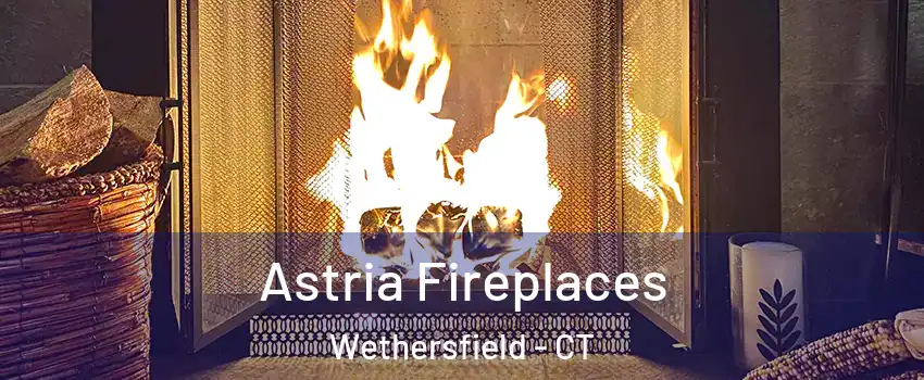  Astria Fireplaces Wethersfield - CT