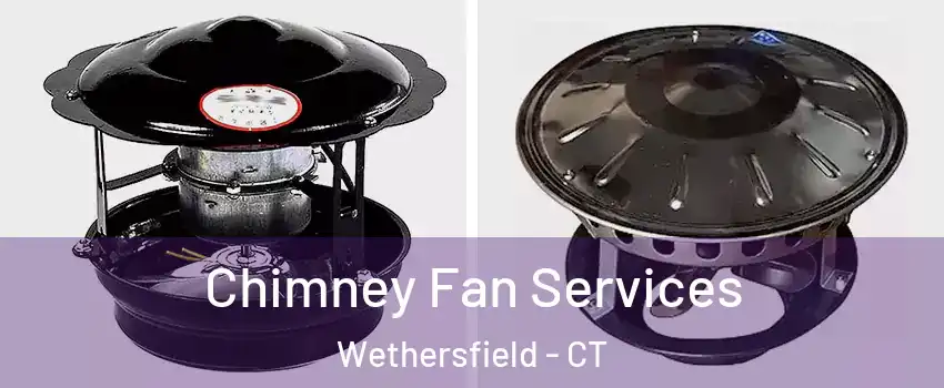  Chimney Fan Services Wethersfield - CT