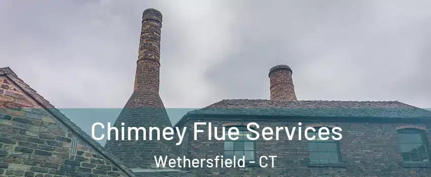  Chimney Flue Services Wethersfield - CT