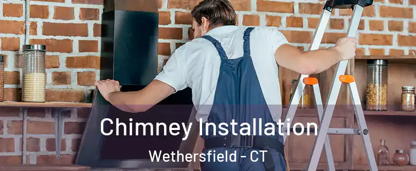  Chimney Installation Wethersfield - CT