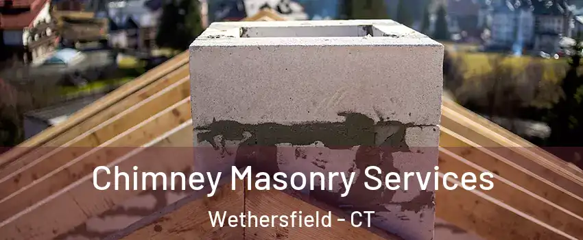  Chimney Masonry Services Wethersfield - CT