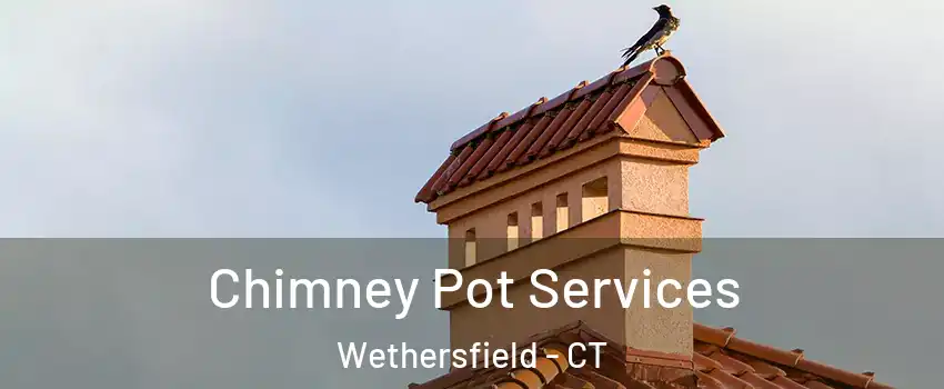  Chimney Pot Services Wethersfield - CT