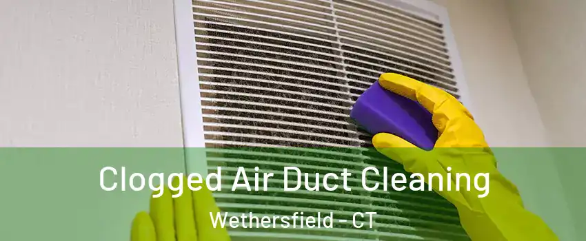  Clogged Air Duct Cleaning Wethersfield - CT
