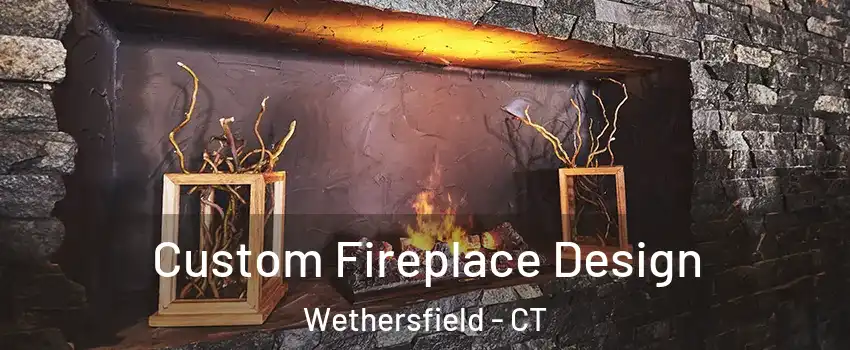  Custom Fireplace Design Wethersfield - CT