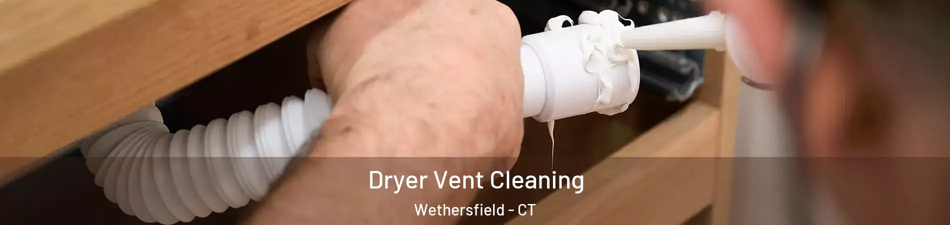  Dryer Vent Cleaning Wethersfield - CT