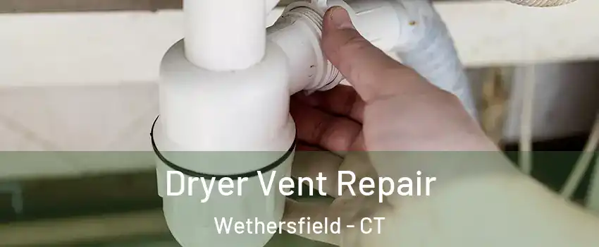  Dryer Vent Repair Wethersfield - CT
