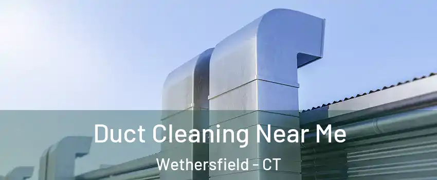  Duct Cleaning Near Me Wethersfield - CT