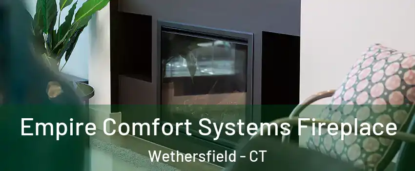  Empire Comfort Systems Fireplace Wethersfield - CT