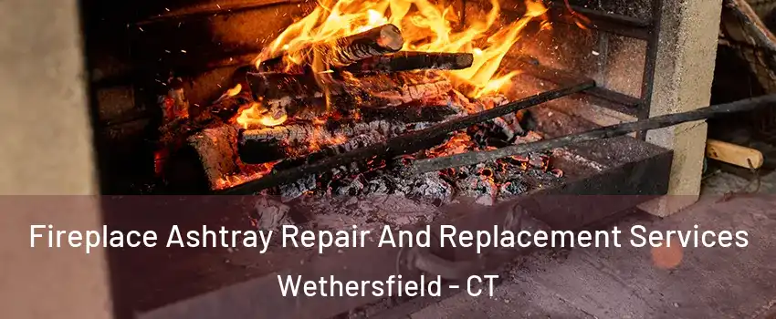  Fireplace Ashtray Repair And Replacement Services Wethersfield - CT
