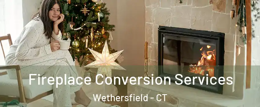  Fireplace Conversion Services Wethersfield - CT
