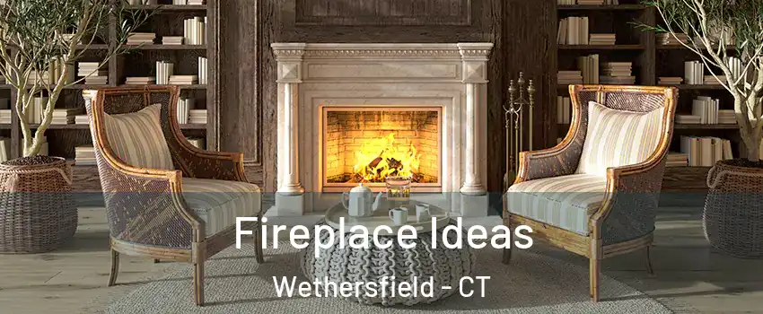  Fireplace Ideas Wethersfield - CT
