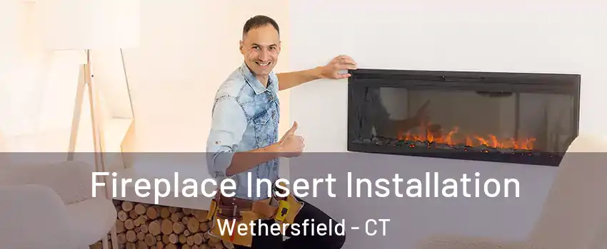  Fireplace Insert Installation Wethersfield - CT