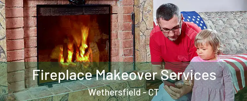  Fireplace Makeover Services Wethersfield - CT