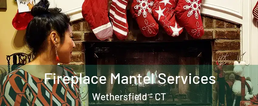 Fireplace Mantel Services Wethersfield - CT
