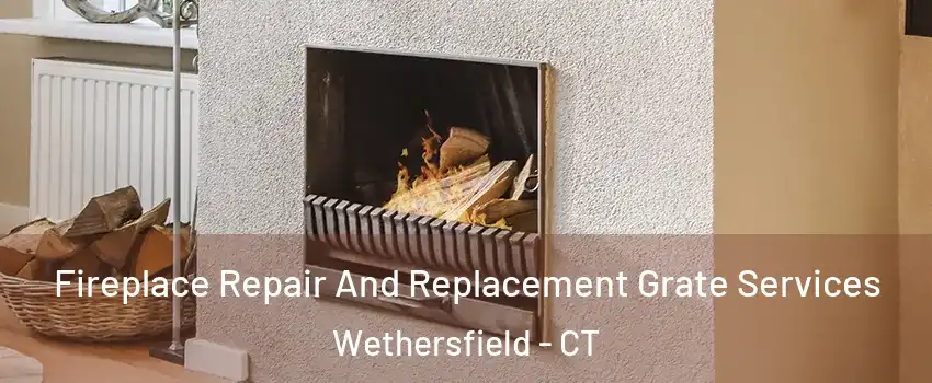  Fireplace Repair And Replacement Grate Services Wethersfield - CT