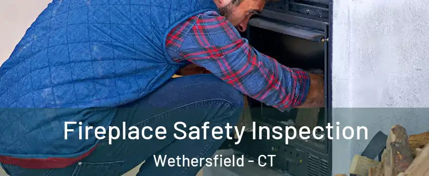  Fireplace Safety Inspection Wethersfield - CT