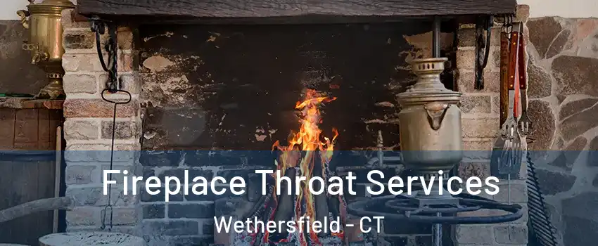  Fireplace Throat Services Wethersfield - CT