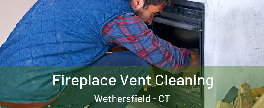 Fireplace Vent Cleaning Wethersfield - CT