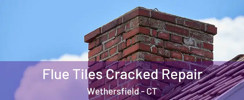 Flue Tiles Cracked Repair Wethersfield - CT