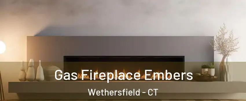  Gas Fireplace Embers Wethersfield - CT