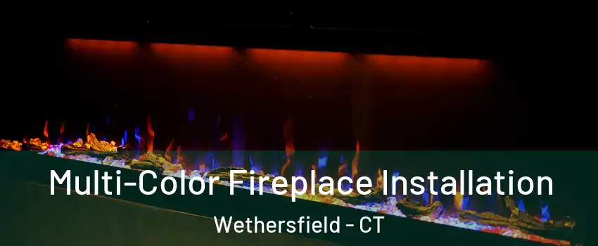  Multi-Color Fireplace Installation Wethersfield - CT
