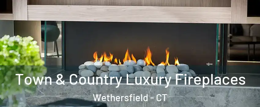  Town & Country Luxury Fireplaces Wethersfield - CT