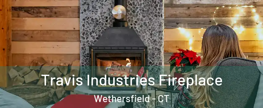  Travis Industries Fireplace Wethersfield - CT