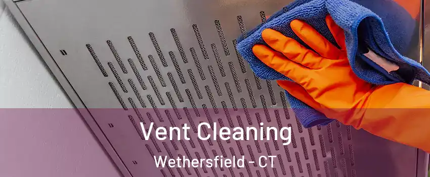  Vent Cleaning Wethersfield - CT