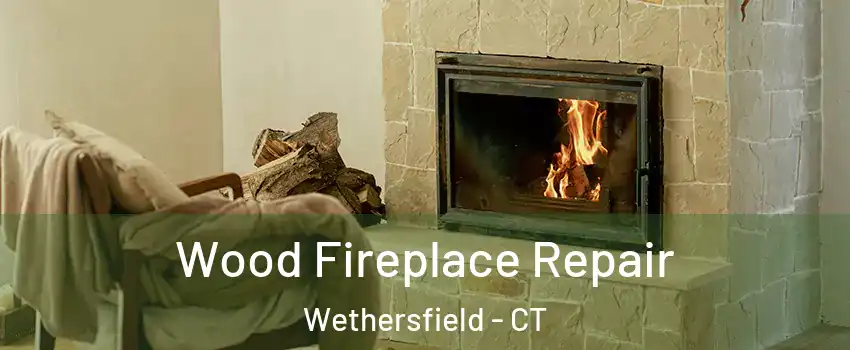  Wood Fireplace Repair Wethersfield - CT