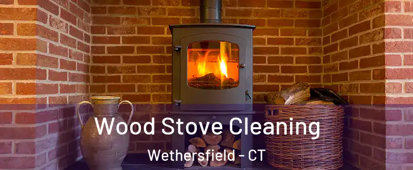  Wood Stove Cleaning Wethersfield - CT