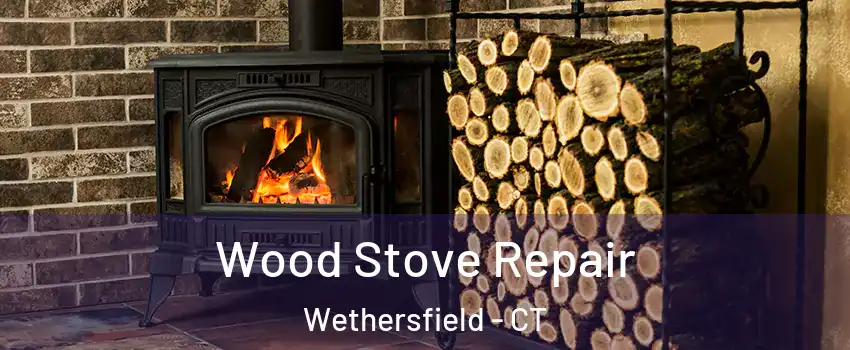  Wood Stove Repair Wethersfield - CT